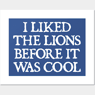 I Liked The Lions Before It Was Cool Posters and Art